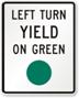 Left Turn Yield On Green (Dot) Traffic Sign